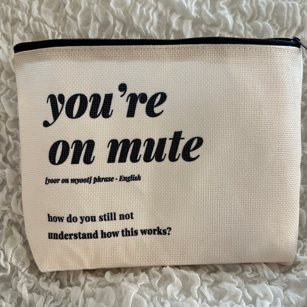 Canvas Pouch Make Up Bag - (you’re on mute)